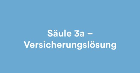 Säula 3a – Versicherungslösung