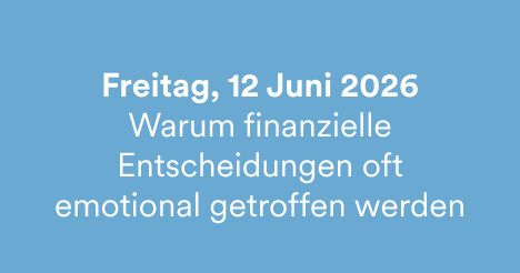 Warum finanzielle Entscheidungen oft emotional getroffen werden