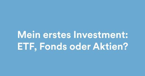 Mein erstes Investment: ETF, Fonds oder Aktien? - mobile