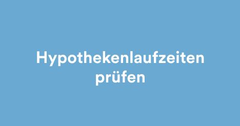 Hypothekenlaufzeiten prüfen